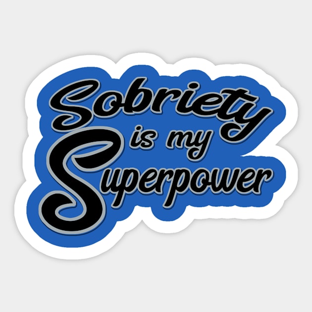 Sobriety is my Superpower II Sticker by JodyzDesigns